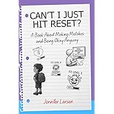 Can't I Just Hit Reset? A Book About Making Mistakes and Being Okay Anyway