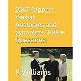 SSAT (Upper) Verbal: Analogies and Synonyms -1000+ Questions