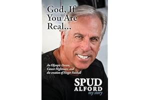 God, If You Are Real....: An Olympic Dream, Cancer Nightmare, and the creation of Finger Football