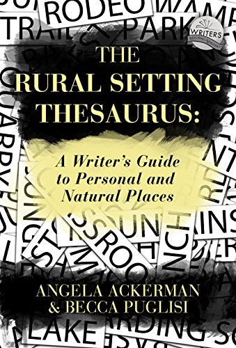 The Rural Setting Thesaurus: A Writer's Guide to Personal and Natural Places by [Ackerman, Angela, Puglisi, Becca]