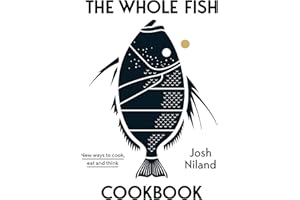 The Whole Fish Cookbook: New ways to cook, eat and think