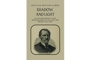 Shadow and Light: An Autobiography with Reminiscences of the Last and Present Century (Annotated)