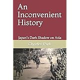 An Inconvenient History: Japan's Dark Shadow on Asia