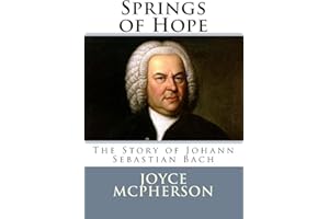 Springs of Hope: The Story of Johann Sebastian Bach (Joyce McPherson Biographies)