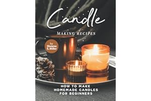 Candle Making Recipes: How to Make Homemade Candles for Beginners
