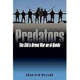 Predators: The CIA's Drone War on Al Qaeda