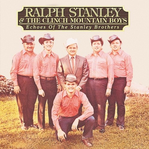 Ralph Stanley & The Clinch Mountain Boys - Echoes of the Stanley Brothers - Zortam Music