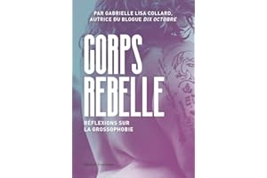 Corps Rebelle: Réflexions sur la grossophobie (French Edition)