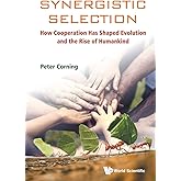 SYNERGISTIC SELECTION: HOW COOPERATION HAS SHAPED EVOLUTION AND THE RISE OF HUMANKIND