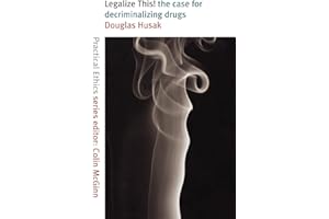 Legalize This!: The Case for Decriminalizing Drugs