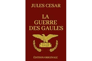 La Guerre des Gaules de Jules César: Version Intégrale collector et Illustrée (French Edition)