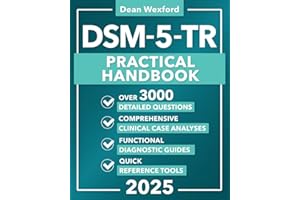 DSM-5-TR Diagnostic Guide: Over 3000 Meticulously Designed Questions, Comprehensive Clinical Case Analyses, and Functional Diagnostic Guides with Quick Reference Tools