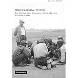 Hitler's African Victims: The German Army Massacres of Black French Soldiers in 1940