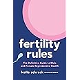 Fertility Rules: The Definitive Guide to Male and Female Reproductive Health