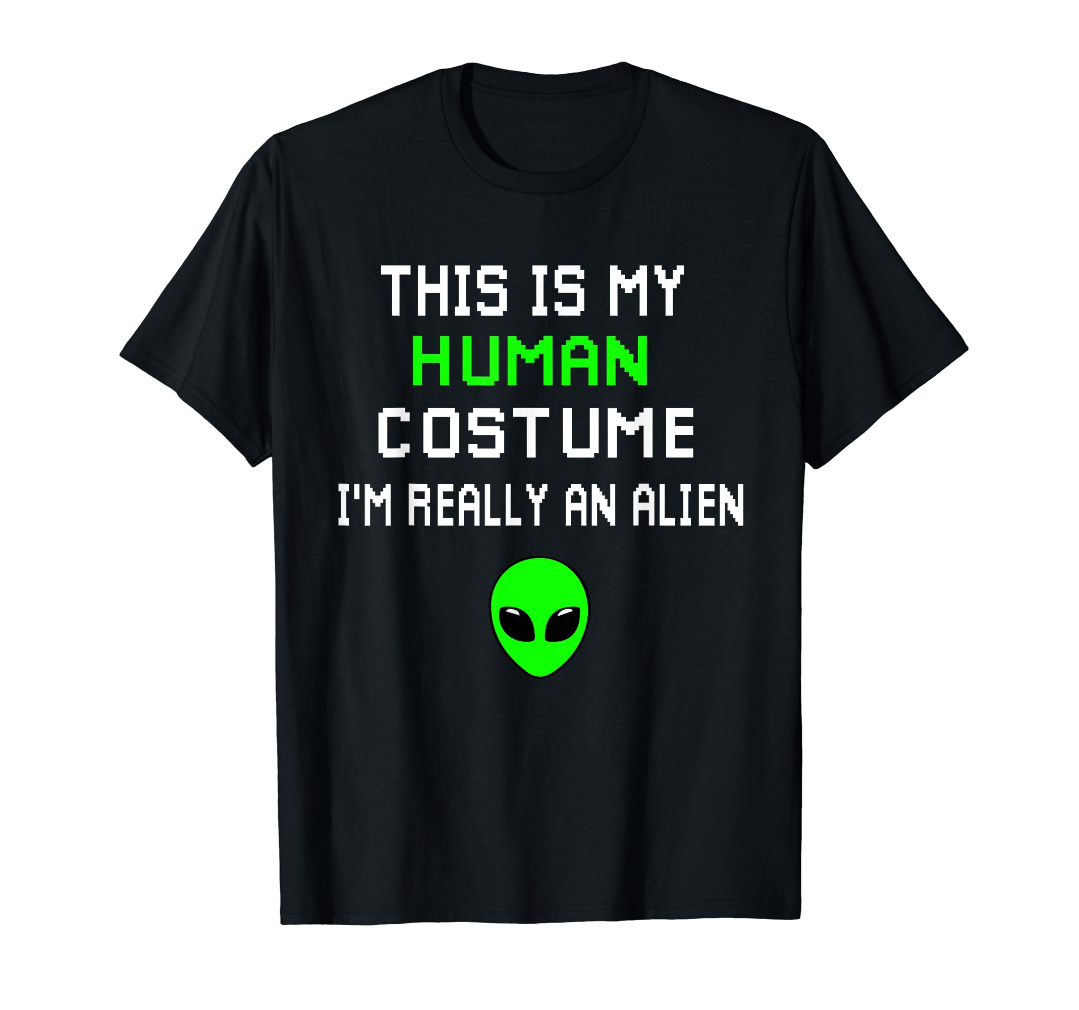 This is My Human Costume I'm Really An Alien Weird Funny This is My Human Costume I'm Really An Alien T-Shirt