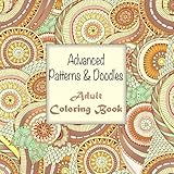 Advanced Patterns and Doodles Adult Coloring Book (Sacred Mandala Designs and Patterns Coloring Books for Adults) (Volume 20)