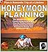 Honeymoon Planning: Plan a Romantic Trip of a Lifetime: The Ultimate Honeymoon Planner Guide Book to by Sam Siv, Andrea L. Mortenson
