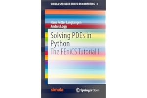 Solving PDEs in Python: The FEniCS Tutorial I (Simula SpringerBriefs on Computing Book 3)