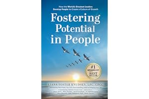 Fostering Potential in People: How the World’s Greatest Leaders Develop People to Create a Culture of Growth
