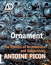Ornament: The Politics of Architecture and Subjectivity (Architectural Design Primer)