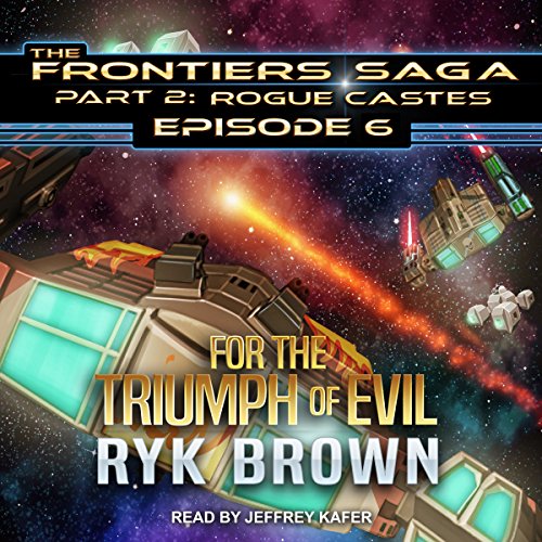 [Ebook] For the Triumph of Evil: Frontiers Saga Part 2 : Rogue Castes Series, Book 6<br />DOC