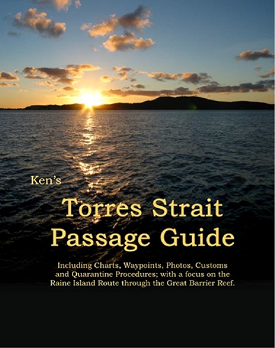 Download Ken's Torres Strait Passage Guide: A charted shortcut through the Great Barrier Reef and the Torres Strait (English Edition) PDF