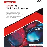 Ultimate Deno for Web Development: Build Lightning-Fast, Secure Web Applications with Deno Using TypeScript, React, Rust, and Cloud-Ready Tools like ... Edition) (Web Frameworks &mdash; Node &amp; Deno)