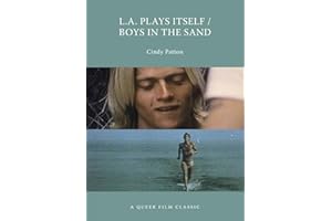 L.A. Plays Itself/Boys in the Sand: A Queer Film Classic (Queer Film Classics)