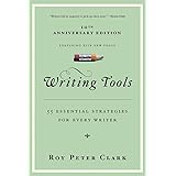 Writing Tools (10th Anniversary Edition): 55 Essential Strategies for Every Writer