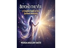 Beyond The Veil: A Complete Guide to Your Spiritual Awakening