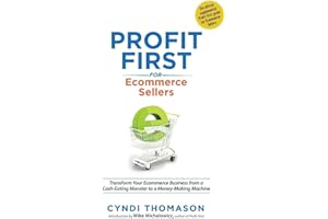 Profit First for Ecommerce Sellers: Transform Your Ecommerce Business from a Cash-Eating Monster to a Money-Making Machine