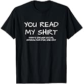 You Read My Tee That's Enough Social Interaction - Humour T-Shirt