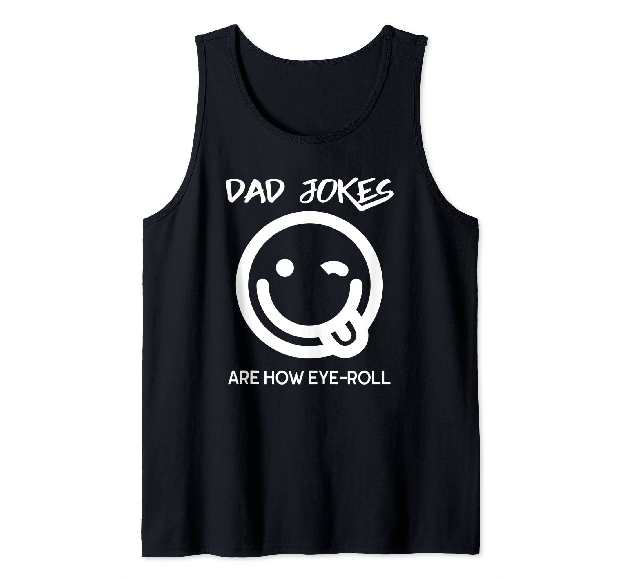 Dad Jokes Are How Eye Roll Funny Dad Tank Top
