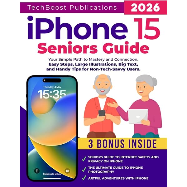 iPhone 15 for Seniors: A Comprehensive and Easy-to-Follow Guide to
