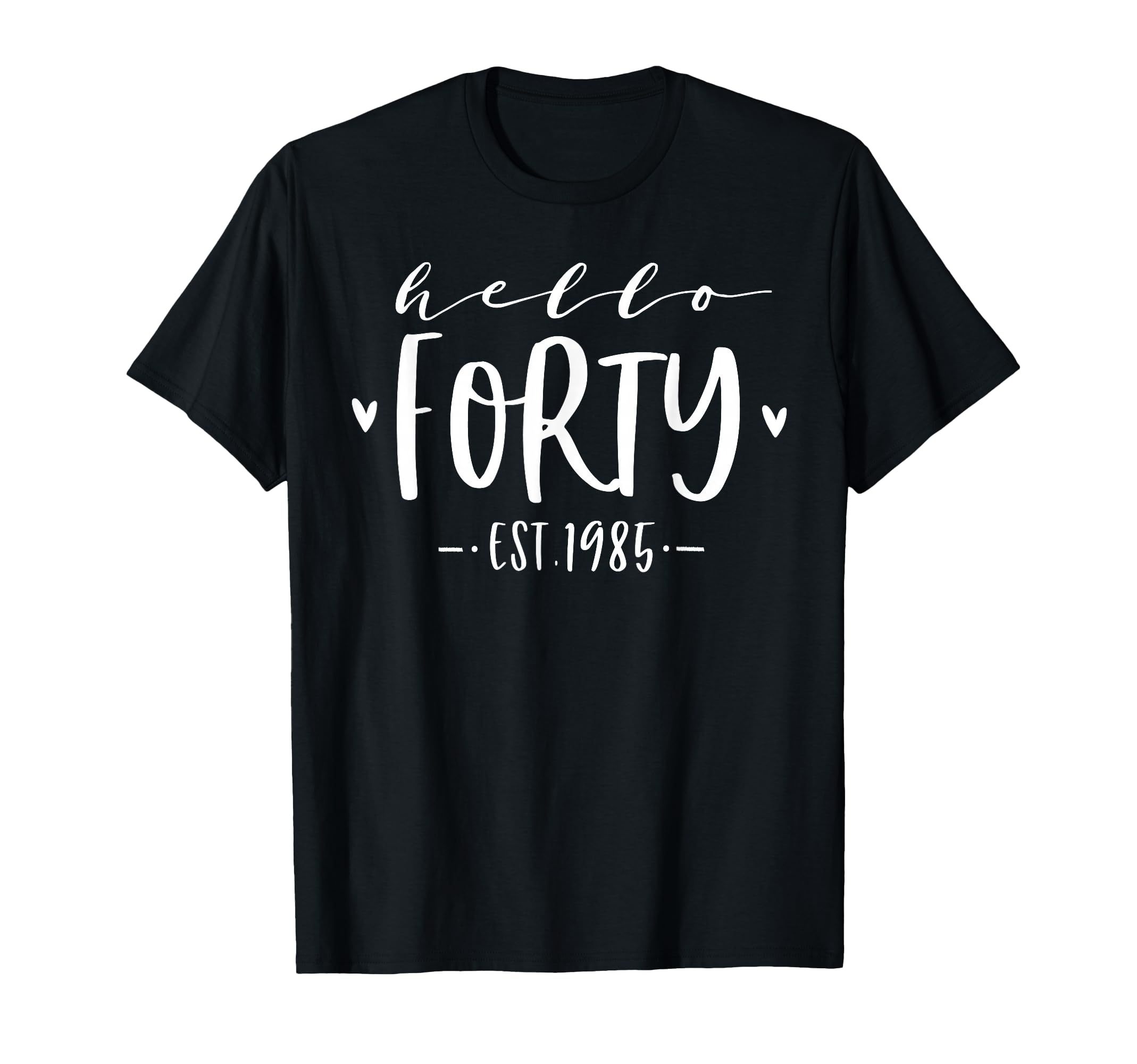 Photo 1 of ***SIMILAR PRODUCT***
Hello Forty Est 1985 40th Birthday Girl 40-Year-Old T-Shirt