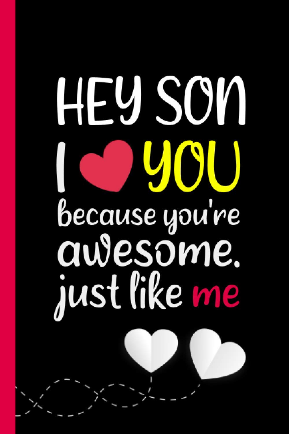 I Love You Son Images Amazon.in: Buy Hey Son, I Love You Because You're Awesome. Just Like Me:  Funny Gift For Valentine's Day For Son , Funny Gift For Son, Valentine's  Day Anniversary Gift Ideas For Son