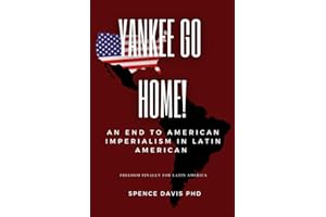 Yankee Go Home!: An End To American Imperialism In Latin America