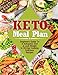Keto Meal Plan: Beginners Guide To A Ketogenic Diet & Lose Weight In 30-Day Cooking Delicious Recipes by Adele Baker