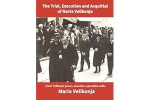 The Trial, Execution and Acquittal of Narte Velikonja Annotated: Narte Velikonja: proces, usmrtitev, oprostilna sodba