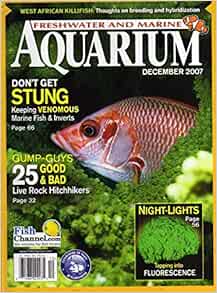 Freshwater And Marine Aquarium Magazine December 2007 Keeping Venomous Marine Fish Inverts 25 Good Bad Live Rock Hitchhikers West African Killifish Thoughts On Breeding Clay Jackson Amazon Com Books