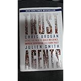 Trust Agents: Using the Web to Build Influence, Improve Reputation, and Earn Trust