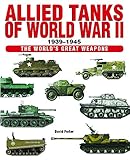 Allied Tanks of World War II 1939-1945 (World's Great Weapons) by David Porter