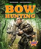 Bow Hunting (Outdoor Adventures) Bow Hunting