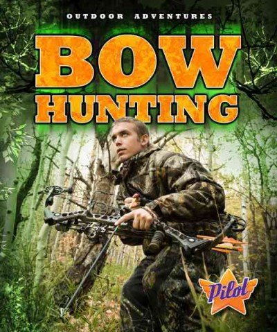 Bow Hunting (Outdoor Adventures) Bow Hunting