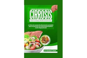 libro de recetas para la cirrosis: dieta para principiantes: un libro de recetas de alimentación saludable para un paciente c