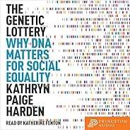 The Genetic Lottery: Why DNA Matters for Social Equality