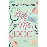 Kiss Me, Doc: A Spicy, Fake Marriage, Doctor Romance