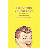 Recruiting Young Love: How Christians Talk about Homosexuality