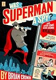 Was Superman a Spy?: And Other Comic Book Legends Revealed