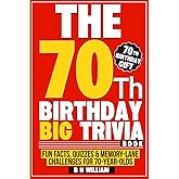 The 70th Birthday Big Trivia Book Fun Facts, Quizzes & Memory-Lane Challenges For 70-Year-Olds (70th Birthday Gift)